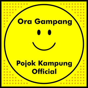 Pojok Kampung - Ora Gampang