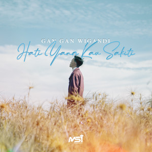 Gan Gan Wigandi - Hati Yang Kau Sakiti