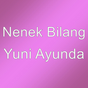 Nenek Bilang - Yuni Ayunda