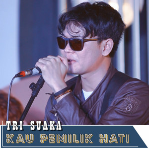 Tri Suaka - Kau Pemilik Hati