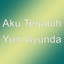 Aku Terjatuh - Yuni Ayunda