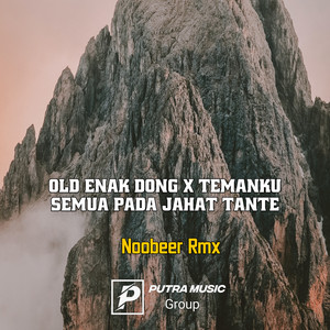 Noobeer rmx - Old Enak Dong X Temanku Semua Pada Jahat Tante