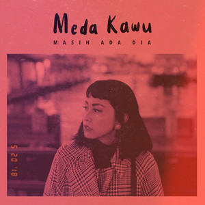 Meda Kawu - Masih Ada Dia