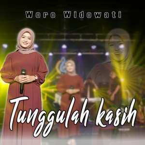 Woro Widowati - Tunggulah Kasih