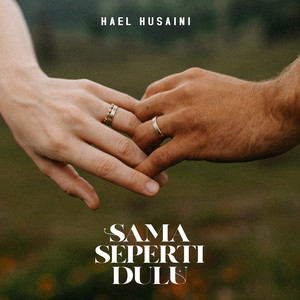 Hael Husaini - Sama Seperti Dulu