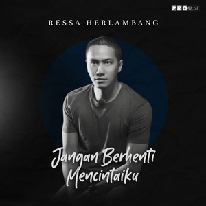 Ressa Herlambang - Jangan Berhenti Mencintaiku