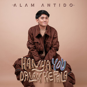 Alam Antido - Hanya You Dalam Kepala