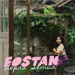 Fostan - Lepas Semua