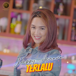Happy Asmara - Terlalu