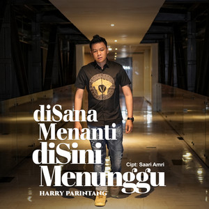 Harry Parintang - Di Sana Menanti Di Sini Menunggu