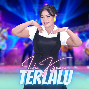 Icha Kiswara - Terlalu