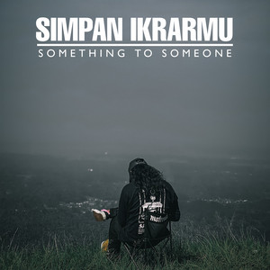 Something To Someone - Simpan Ikrarmu