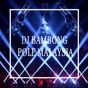 RSCM - DJ BAMBONG POLE MALAYSIA