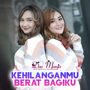 Duo Manja - Kehilanganmu Berat Bagiku