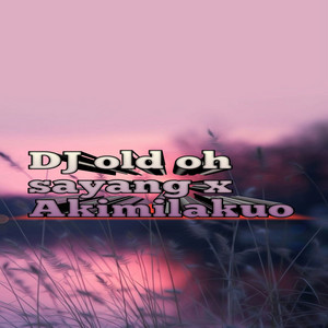 Haykal sergio - DJ old oh sayang / Akimilakuo