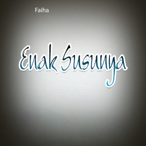 Faiha, Tjahjadi Djajanata - Enak Susunya (feat. Tjahjadi Djajanata) - house