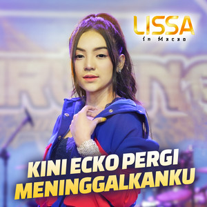 Lissa in Macao - Kini Ecko Pergi Meninggalkanku