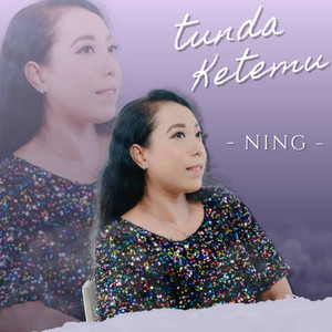 Ning - Tunda Ketemu