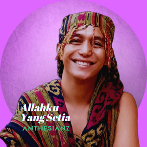 Anthesianz - Allahku Yang Setia