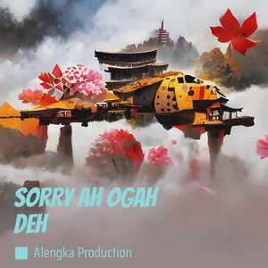 Alengka Production - Sorry Ah Ogah Deh