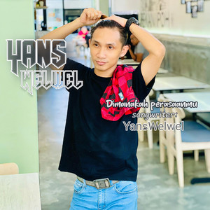 Yans Welwel - Dimanakah Perasaanmu