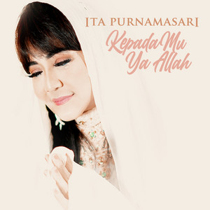 Ita Purnamasari - KepadaMu Ya Allah
