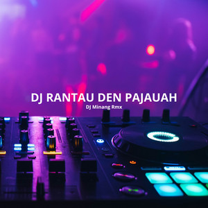 DJ Minang Rmx - DJ Rantau Den Pajauah