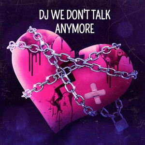 YNCX 404 - DJ We Don't Talk Anymore