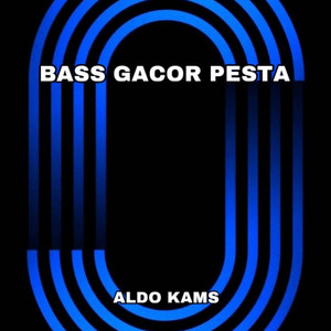 ALDO KAMS - BASS GACOR PESTA