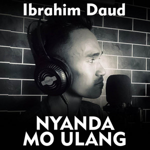 Ibrahim Daud - Nyanda Mo Ulang