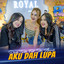 Royal Music, Dinda Teratu, Siska Amanda - Aku Dah Lupa