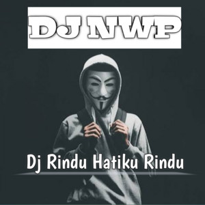 DJ NWP - Dj Rindu hatiku Rindu