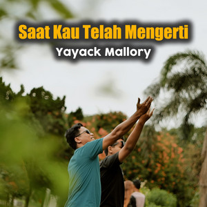 Yayack Mallory - Sa'at Kau Telah Mengerti