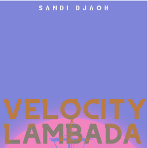 SANDI DJAOH - Velocity X Lambada