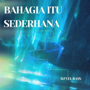 DJ Vel Bass - Bahagia Itu Sederhana