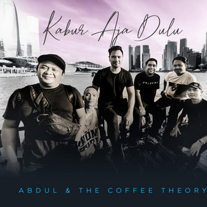 Abdul & The Coffee Theory - kabur aja dulu