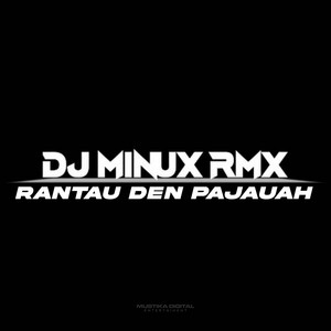 DJ MINUX RMX - Rantau Den Pajauah