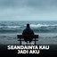 PPWW - Seandainya Kau Jadi Aku