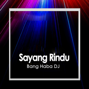 Bang Haba DJ, Erzam, Haba Studio - Sayang Rindu - Remix