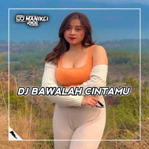 DJ ManikCi - DJ BAWALAH CINTAMU - KAU BUAT KU MENANGIS PILU
