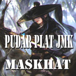 Maskhat - PUDAR PLAT JMK