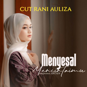 Cut Rani Auliza, Sarjana Band - Menyesal Mencintaimu