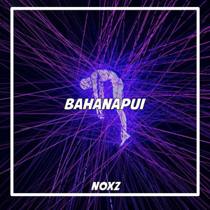 Noxz - Bahanapui