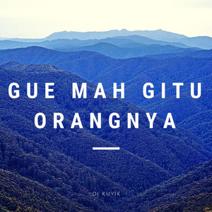 DJ Kuyik - Gue Mah Gitu Orangnya