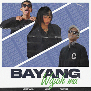 KENNYJACTA, GLOXINIA, MEAW - Bayang Wajahmu