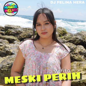 DJ Felina Hera, Vefita, Mawar Melati - Meski Perih