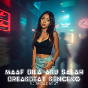 DJ Breakbeat - Maaf Bila Aku Salah Breakbeat Kenceng