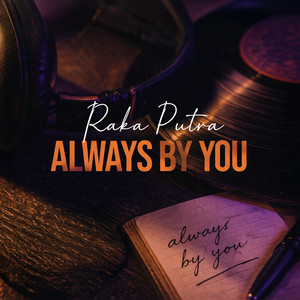 Raka Putra - Always By You