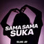 GILANG JDF - SAMA SAMA SUKA - REMIX