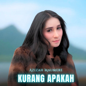 Azizah Maumere - Kurang Apakah